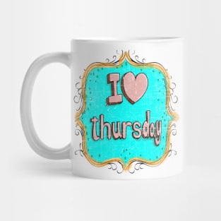 i love thursday Mug